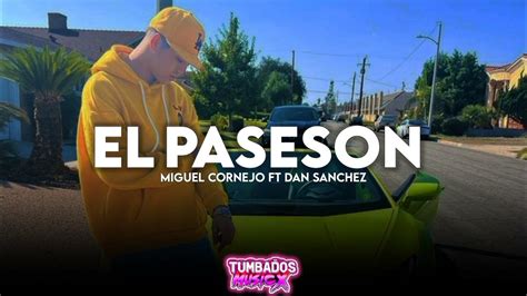 El Paseson Miguel Cornejo Ft Dan Sanchez Corridos 2022 Youtube