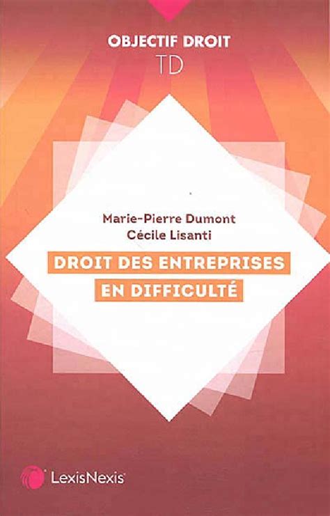 Droit des entreprises en difficulté Pierre Dumont Cécile Lisanti