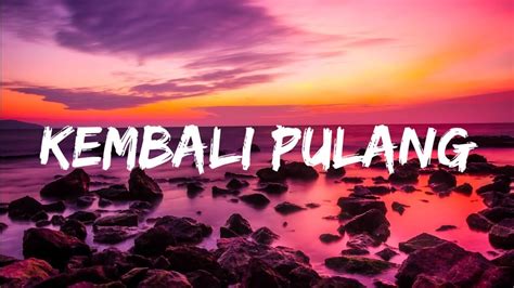 Kembali Pulang Suara Kayu Feat Feby Putri Lyrics Lirik Lagu YouTube