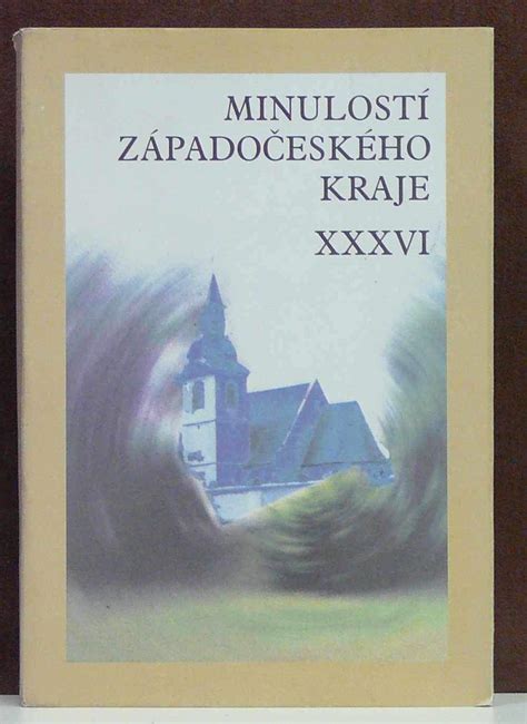 Kniha Minulost Z Pado Esk Ho Kraje Xxxvi Antikvari T V Clav Bene Plze