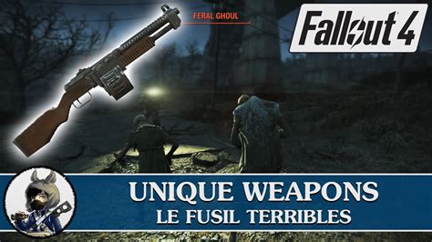 Fallout 4 Unique Weapons Le Fusil Terribles Youtube