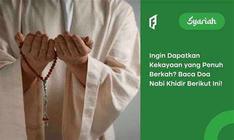 Inilah Doa Nabi Khidir Untuk Kekayaan Yuk Amalkan Tiap Waktu