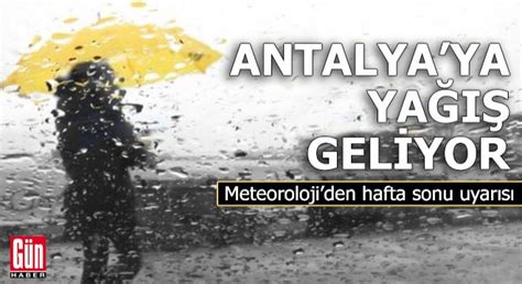 Antalya Ya Ya Geliyor Meteorolojiden Hafta Sonu Uyar S