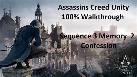 Assassin S Creed Unity Sequence 3 Memory 2 100 Walkthrough YouTube