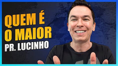 Quem O Maior Pr Lucinho Youtube