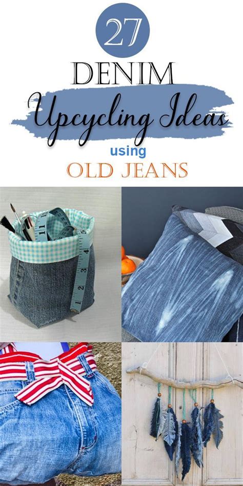 27 Denim Upcycling Ideas Using Old Jeans Blue Jeans Crafts Denim Diy