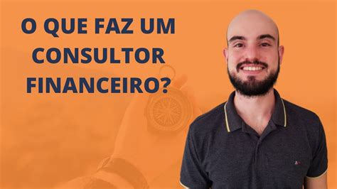 O Que Faz Um Consultor Financeiro Youtube