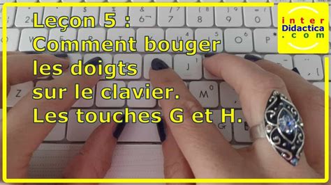 Leçon 5 Comment bouger les doigts sur le clavier Les touches G et H