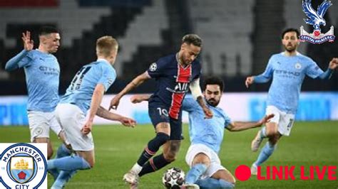 🔴 Link Live Streaming Crystal Palace Vs Manchester City Liga Inggris