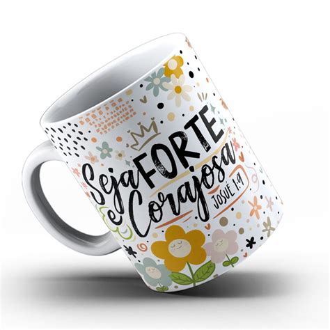 Caneca Seja Forte E Corajosa Mod 05 Elo7 Produtos Especiais