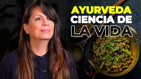 Ayurveda La Ciencia De La Vida Mejor Forma De Nutrir Tu Cuerpo Y