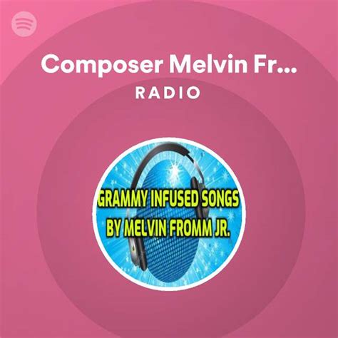 Composer Melvin Fromm Jr Radio Playlist By Spotify Spotify