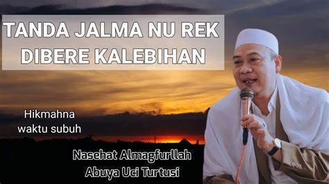 Tanda Jalma Nu Rek Dibere Kalebihan Ku Allah Swt Abuya Uci Turtusi