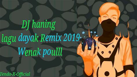 DJ Haning Lagu Dayak Viral 2019 Remix Nge BASS YouTube