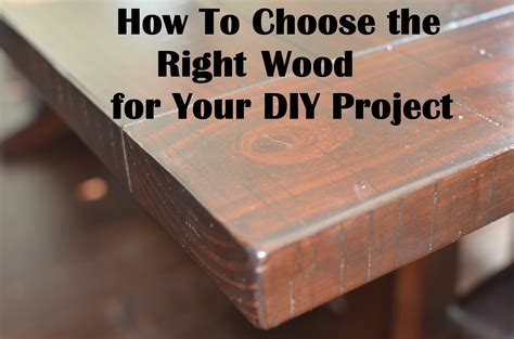 Choosing The Right Wood For Your Diy Project How To Build It