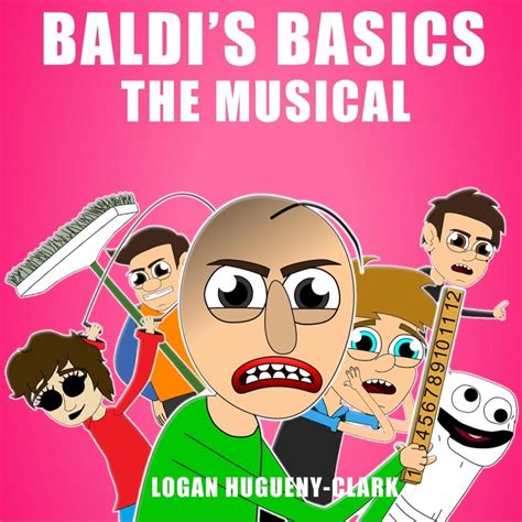 Baldi S Basics The Musical Logan Hugueny Clark Song Lyrics Music