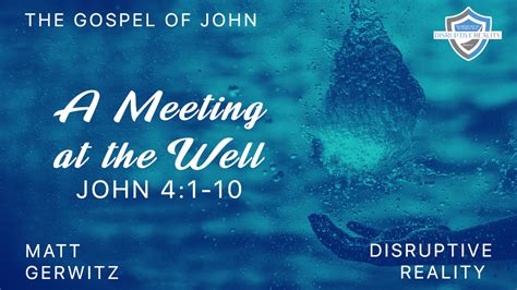 A Meeting At The Well John 41 30 Disruptive Reality