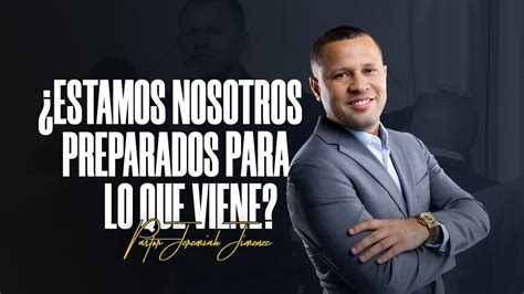 Estamos Preparados Para Lo Que Viene Pastor Jeremiah Jimenez YouTube