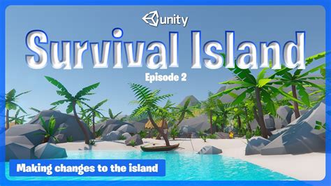 Making Changes To Our Island Creating An Island Survival Game In