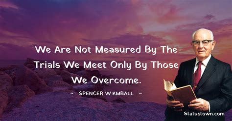 30+ Best Spencer W. Kimball Quotes