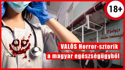 Valós Horror sztorik a magyar egészségügyből YouTube