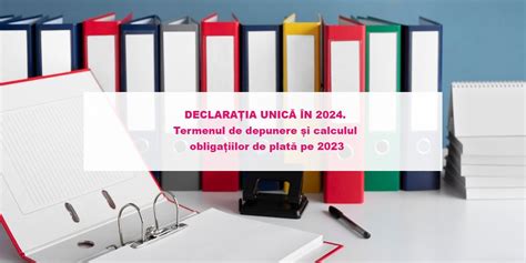 Declaratia Unica In 2024 Termenul De Depunere Si Calculul Obligatiilor