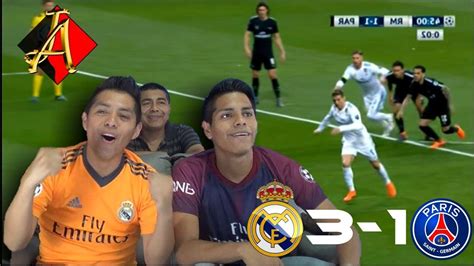 Real Madrid 3 Vs 1 Paris Saint Germain Video Reaccion Epica Youtube