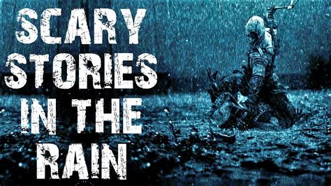 True Disturbing Terrifying Scary Stories Told In The Rain Horror