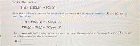 Solved Consider The Reaction Ps52cl2g⇌pcl5g Write