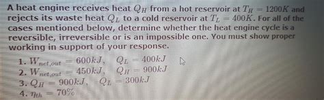 Solved A Heat Engine Receives Heat Qh From A Hot Reservoir Chegg