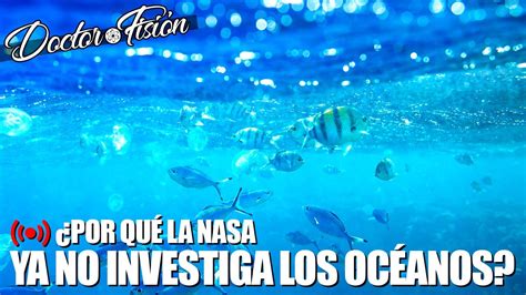 La NASA YA NO INVESTIGA los OCÉANOS YouTube