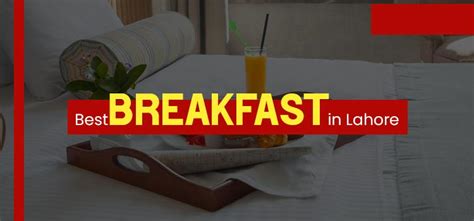 Top Best Breakfast In Lahore In Ksaykhao