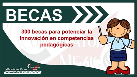 Becas Para Potenciar La Innovaci N En Competencias Pedag Gicas