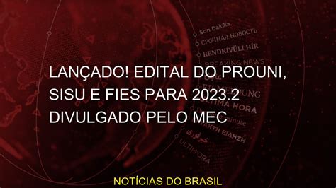 Lan Ado Edital Do Prouni Sisu E Fies Para Divulgado Pelo Mec