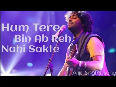 Hum Tere Bin Ab Reh Nahi Sakte Aashiqui 2 Arijit Singh S Full