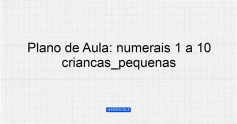 Plano De Aula Números De 1 A 10 Educação Infantil - Plano de Aula: numerais 1 a 10 (Educacao Infantil) - criancas_pequenas ...