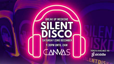 Silent Disco The Break Up Saturday Session Saturday 23rd December Canvas Mansfield