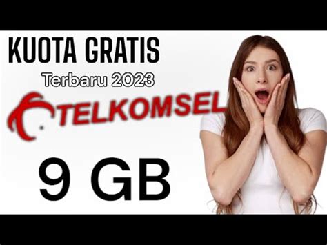 Cara Mendapatkan Kuota Gratis Telkomsel Terbaru 2023 9 GB KUOTA GRATIS