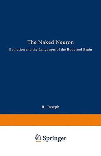 The Naked Neuron Evolution And The Languages Of The Body And Brain