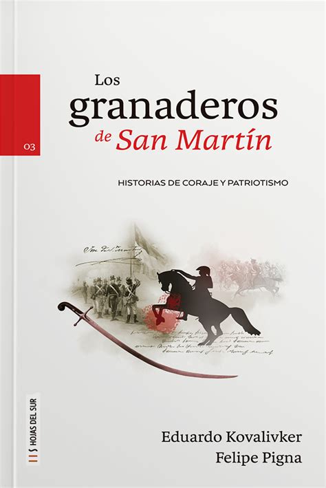 Los Granaderos De San Mart N Historias De Coraje Y Patriotismo Hojas