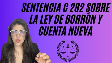 Sentencia C 282 sobre la Ley de Borrón y Cuenta Nueva YouTube