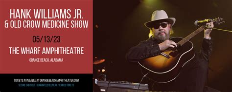 Hank Williams Jr And Old Crow Medicine Show Tickets 13th May Wharf