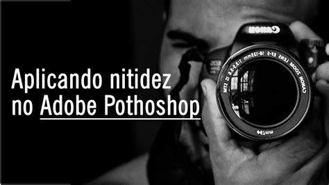 Aplicando Nitidez No Adobe Photoshop Youtube