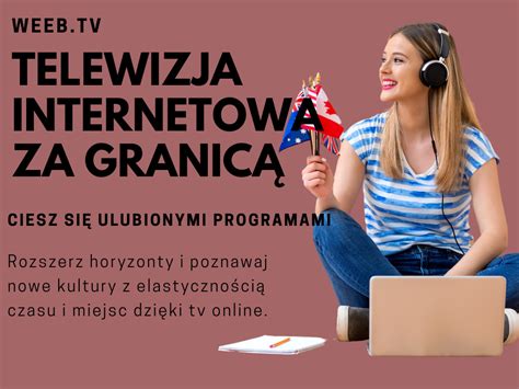 Telewizja Internetowa Za Granicą Weebtv Blog