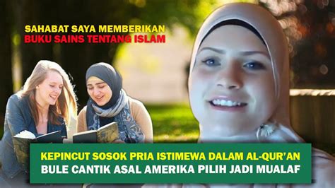 Kisah Mualaf Bule Cantik Asal Amerika Masuk Islam Penasaran Sosok Pria