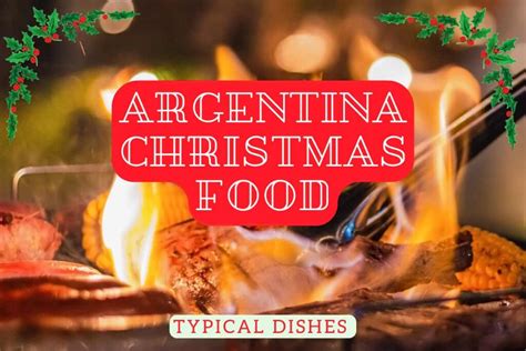 Argentina: Christmas Food Guide & Culinary Traditions