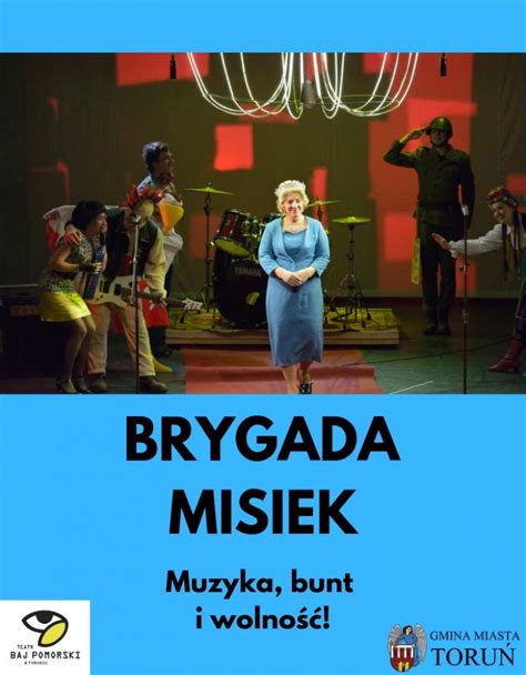 Brygada Misiek Teatr Baj Pomorski Bilety Online Opis Recenzje