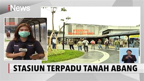 Diresmikan Pemerintah Stasiun Terpadu Tanah Abang Terpantau Sepi