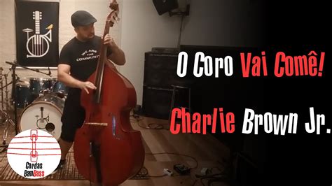 Charlie Brown Jr O Coro Vai Acoustic Bass Version Youtube