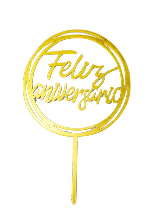 Topper Para Bolo Redondo Feliz AniversÁrio Dourado Ca 04 Unidade